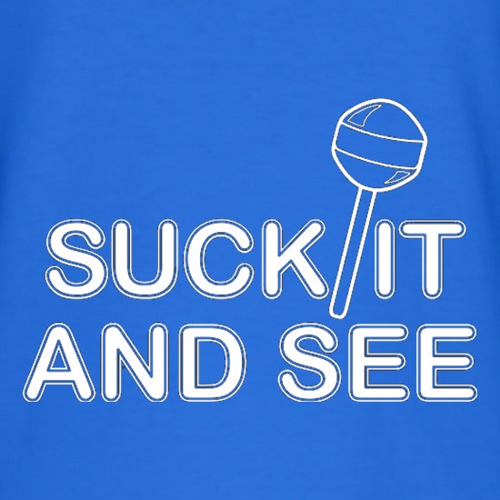 Suck It And See t shirt